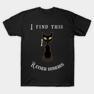 I Find This Rather Humerus T-Shirt